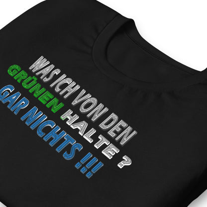 Was ich von den Grünen halte? -T-Shirt