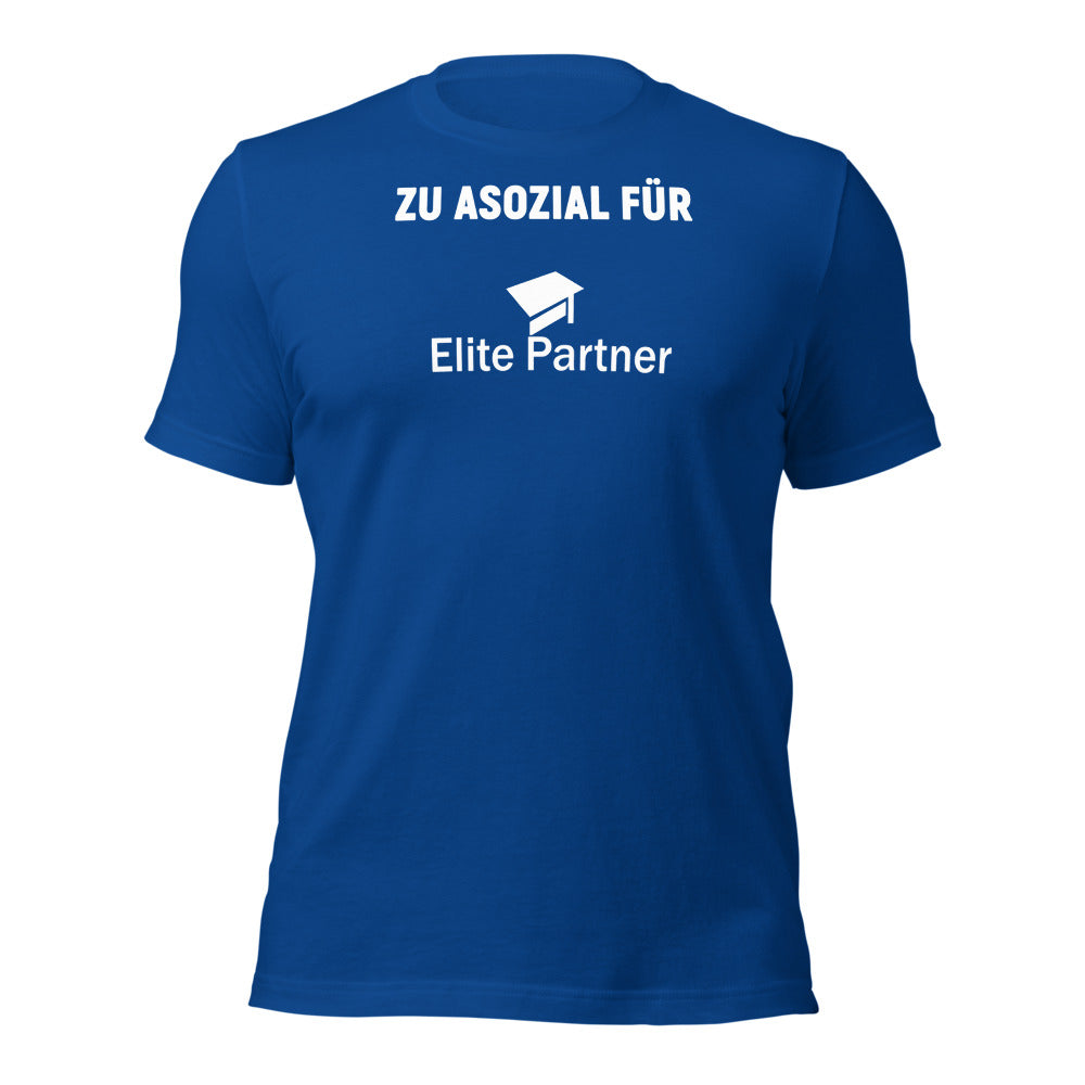 Zu Asozial für Elite Partner - T-Shirt