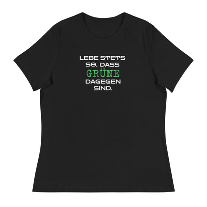 Lebe stets so, dass Grüne dagegen sind - Damen-T-Shirt