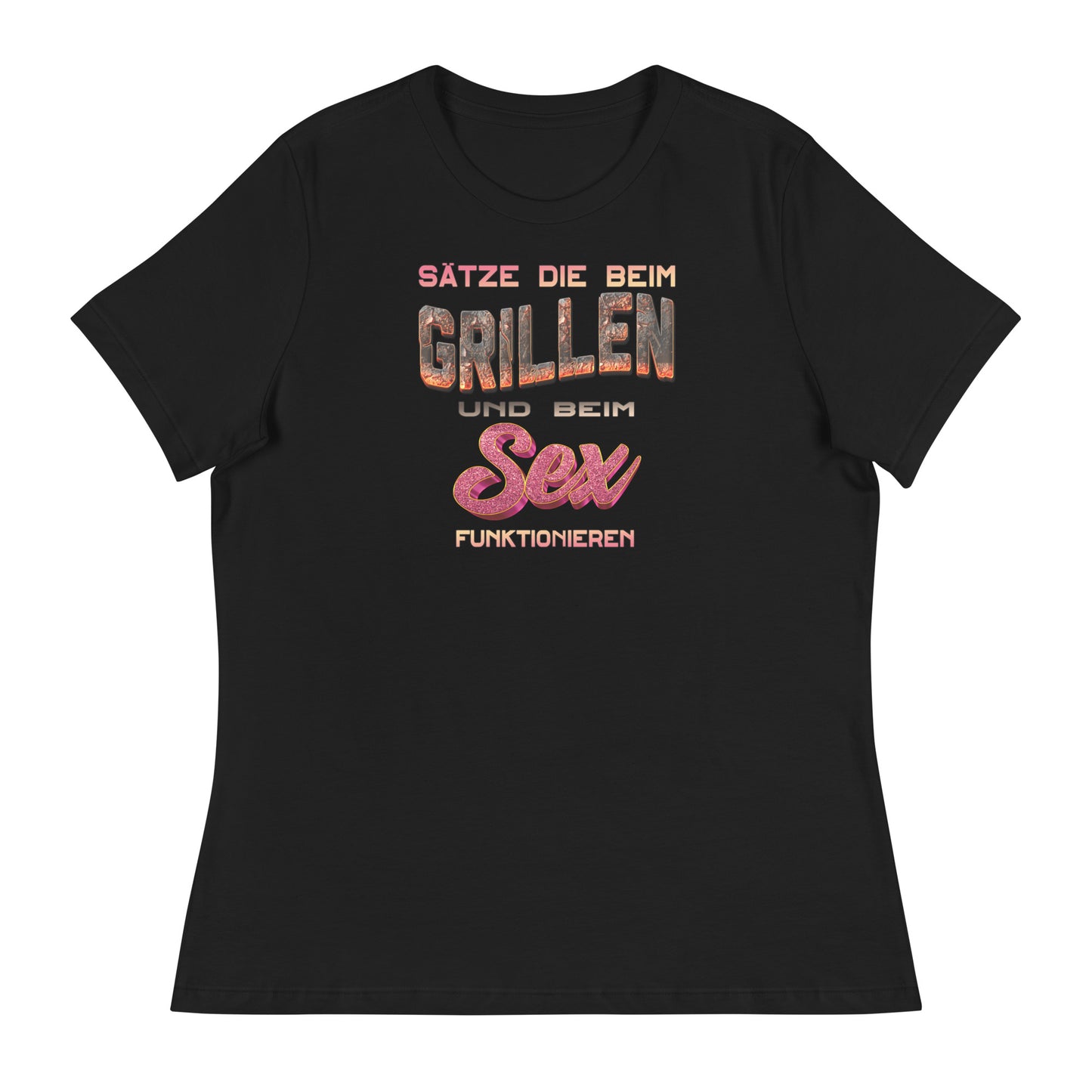 Sätze die beim Grillen und Sex funktionieren - Damen-T-Shirt