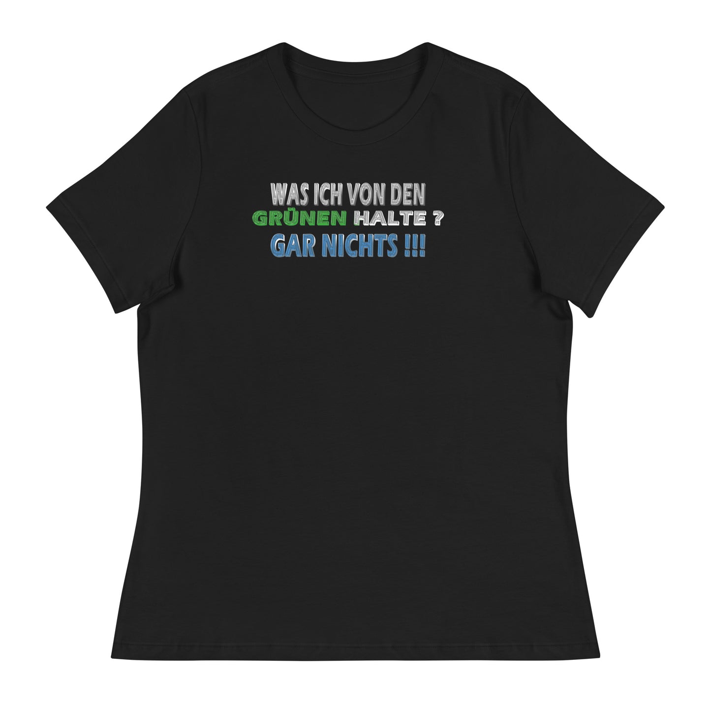 Was ich von den Grünen halte? Garnichts! - Damen-T-Shirt