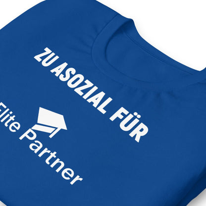 Zu Asozial für Elite Partner - T - Shirt - Trigárdon